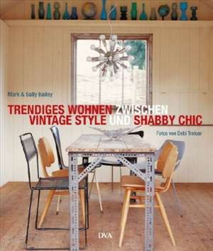 Trendiges Wohnen zwischen Vintage Style und Shabby Chic de Mark Bailey