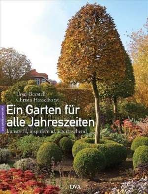 Ein Garten für alle Jahreszeiten de Ursel Borstell