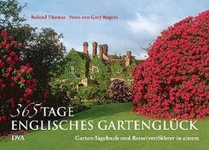 365 Tage englisches Gartenglück de Roland Thomas