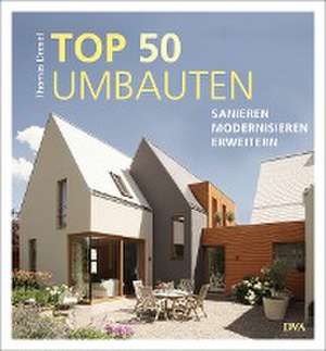 TOP 50 Umbauten - Sanieren, modernisieren, erweitern de Thomas Drexel