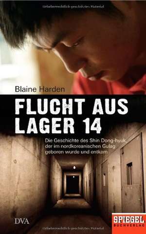 Flucht aus Lager 14 de Blaine Harden