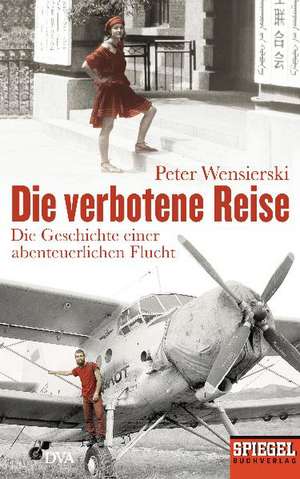 Die verbotene Reise de Peter Wensierski