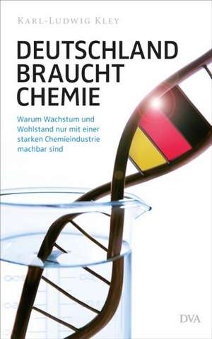 Deutschland braucht Chemie de Karl-Ludwig Kley