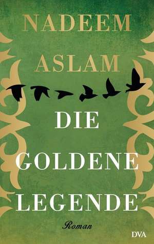 Die Goldene Legende de Nadeem Aslam