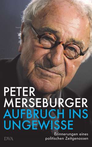 Aufbruch ins Ungewisse de Peter Merseburger