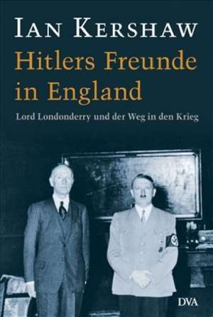 Hitlers Freunde in England de Ian Kershaw