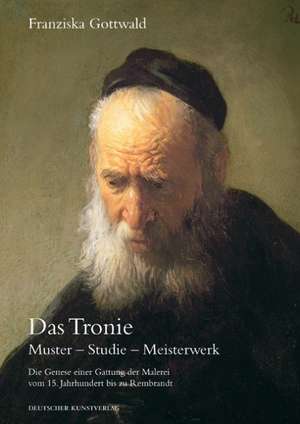 Das Tronie. Muster - Studie - Meisterwerk de Franziska Gottwald