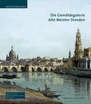 Die Gemäldegalerie Alte Meister Dresden de Bernhard Maaz