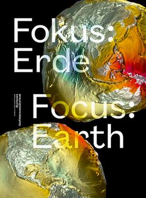 Fokus: Erde – Focus: Earth de Helmholtz–zentr Helmholtz–zentr