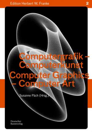 Computergrafik - Computerkunst / Computer Graphics - Computer Art de Herbert W. Franke