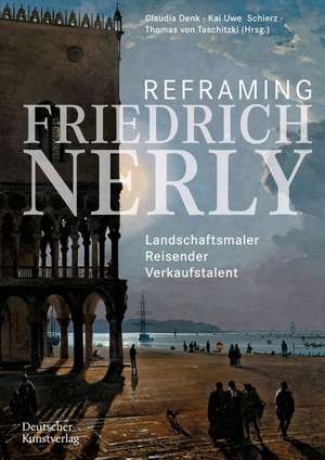 Reframing Friedrich Nerly – Landschaftsmaler, Reisender, Verkaufstalent de Claudia Denk