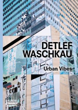 Detlef Waschkau – Urban Vibes de Gerhard Van Der Grinten