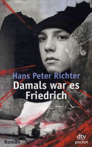 Damals war es Friedrich de Hans Peter Richter