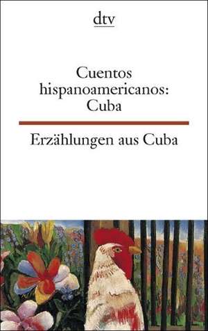 Erzählungen aus Kuba. / Cuentos hispanoamericanos: Cuba de Marco Alcantara