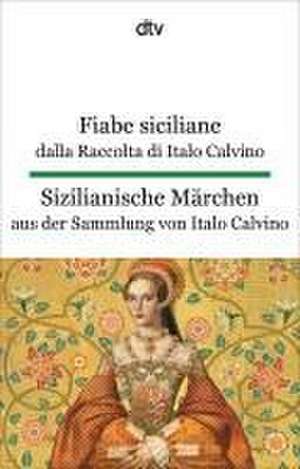 Fiabe siciliane dalla Raccolta di Italo Calvino. Sizilianische Märchen aus der Sammlung von Italo Calvino de Italo Calvino