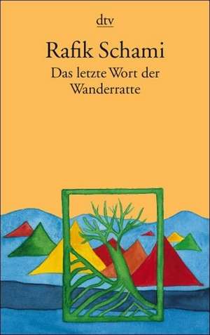 Das letzte Wort der Wanderratte de Rafik Schami