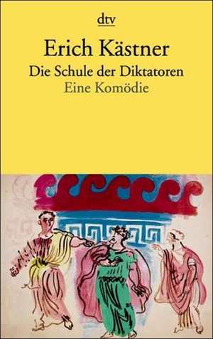 Die Schule der Diktatoren de Erich Kästner