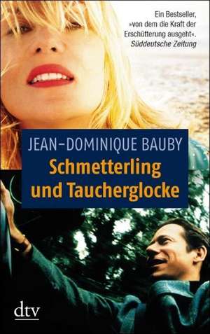 Schmetterling und Taucherglocke de Jean-Dominique Bauby