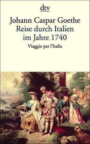 Reise durch Italien im Jahre 1740 de Johann Caspar Goethe