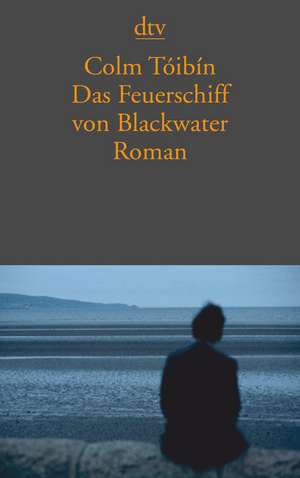 Das Feuerschiff von Blackwater de Colm Toibin