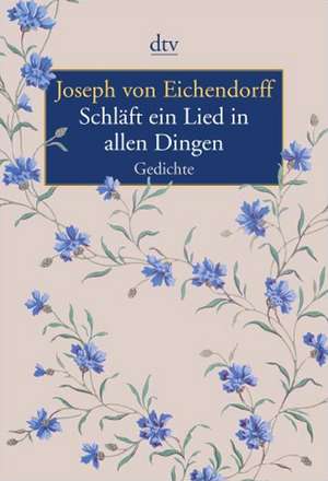 Schläft ein Lied in allen Dingen de Joseph von Eichendorff