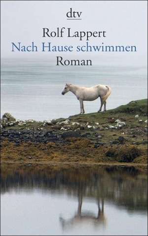 Nach Hause schwimmen de Rolf Lappert