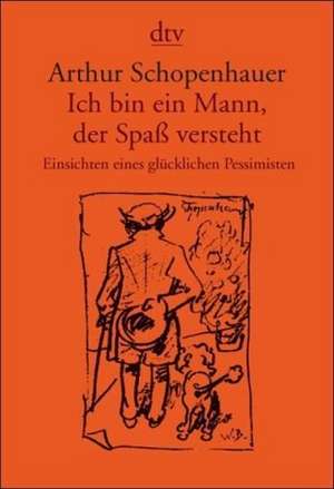 Ich bin ein Mann, der Spaß versteht de Arthur Schopenhauer