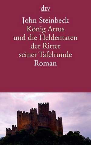 König Artus und die Heldentaten der Ritter seiner Tafelrunde de John Steinbeck