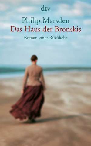 Das Haus der Bronskis de Philip Marsden