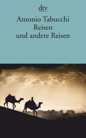 Reisen und andere Reisen de Antonio Tabucchi