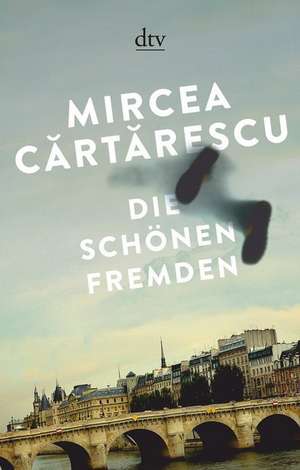 Die schönen Fremden de Mircea Cartarescu