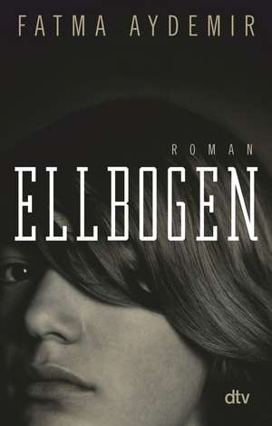 Ellbogen de Fatma Aydemir