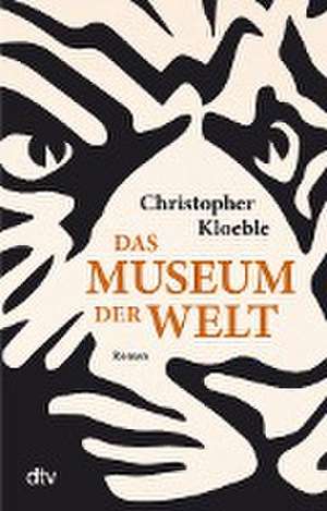 Das Museum der Welt de Christopher Kloeble