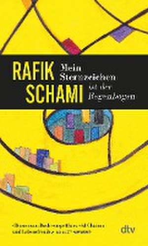 Mein Sternzeichen ist der Regenbogen de Rafik Schami