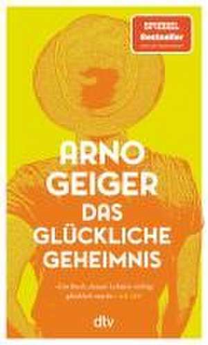 Das glückliche Geheimnis de Arno Geiger