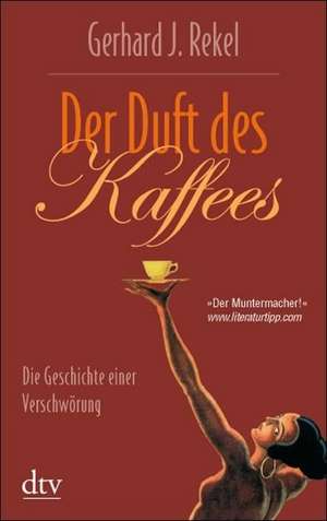 Der Duft des Kaffees de Gerhard J. Rekel