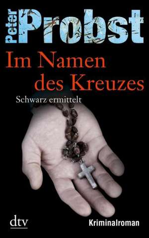 Im Namen des Kreuzes de Peter Probst