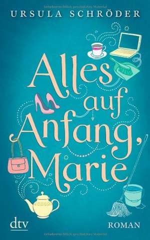 Alles auf Anfang, Marie! de Ursula Schröder