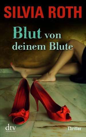 Blut von deinem Blute de Silvia Roth