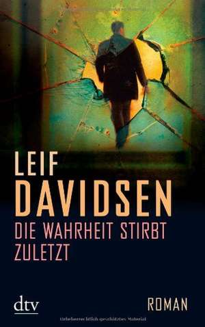 Die Wahrheit stirbt zuletzt de Leif Davidsen