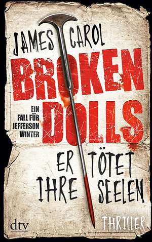 Broken Dolls - Er tötet ihre Seelen de James Carol