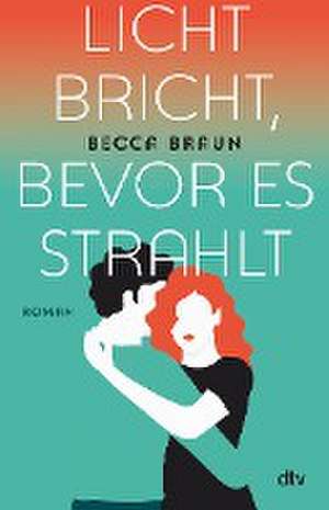 Licht bricht, bevor es strahlt de Becca Braun