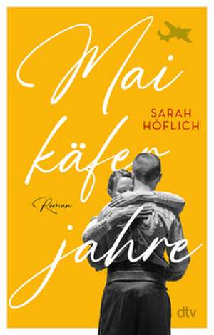 Maikäferjahre de Sarah Höflich