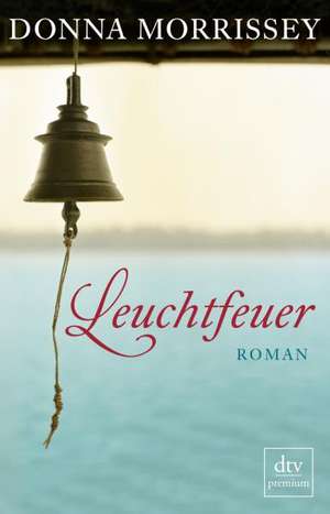 Leuchtfeuer de Donna Morrissey