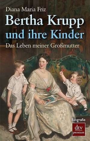 Bertha Krupp und ihre Kinder de Diana Maria Friz