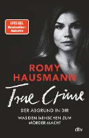 TRUE CRIME. Der Abgrund in dir de Romy Hausmann