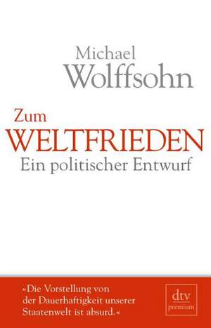 Zum Weltfrieden de Michael Wolffsohn