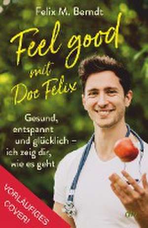 Doc Felix - Feel good de Felix M. Berndt