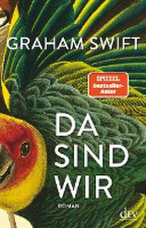 Da sind wir de Graham Swift