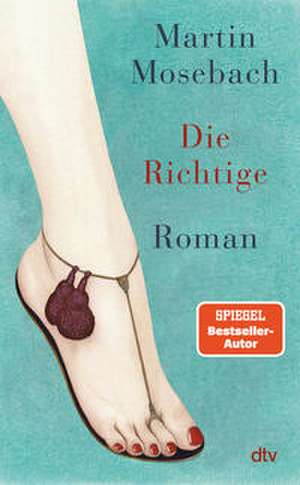 Die Richtige de Martin Mosebach